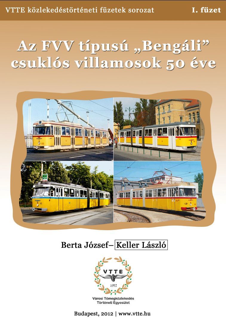 Az FVV típusú "Bengáli" csuklós villamosok 50 éve - VTTE közlekedéstörténeti füzetek sorozat I.