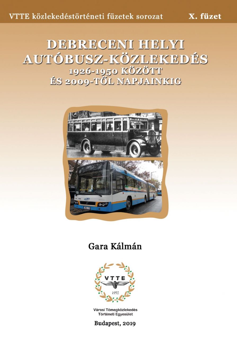 Debreceni helyi autóbusz-közlekedés 1926-1950 között és 2009-től napjainkig - VTTE közlekedéstörténeti füzetek sorozat X.