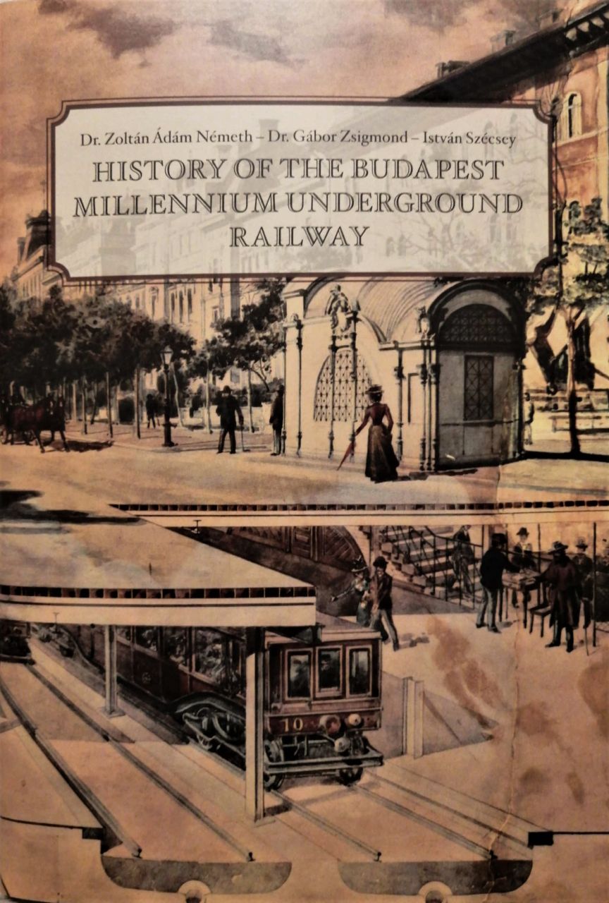 History of the Budapest Millennium Underground Railway - VTTE közlekedéstörténeti füzetek sorozat