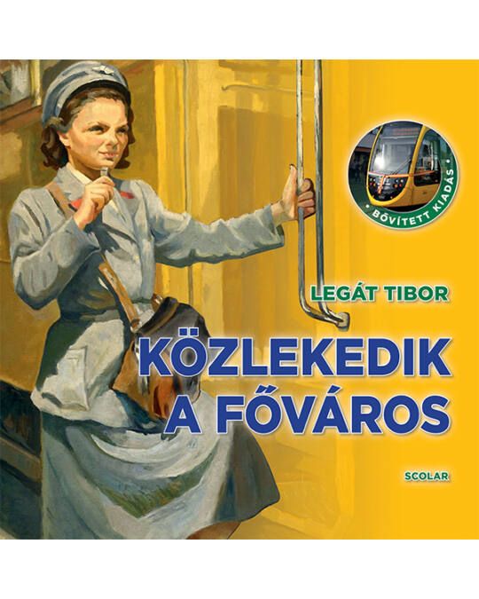Legát Tibor: Közlekedik a főváros - bővített kiadás