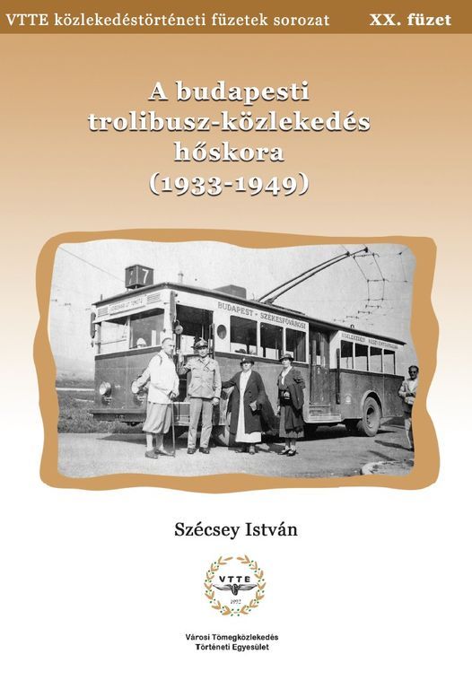A budapesti trolibusz-közlekedés hőskora (1933-1949) - VTTE közlekedéstörténeti füzetek sorozat XX.