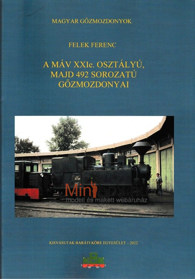 Felek Ferenc - A MÁV XXIe. osztályú, majd 492 sorozatú gőzmozdonyai Felek Ferenc - A MÁV XXIe. osztályú, majd 492 sorozatú gőzmozdonyai